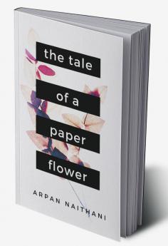 The Tale of a Paper Flower : A Tale told through 25 poems