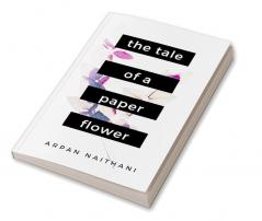 The Tale of a Paper Flower : A Tale told through 25 poems