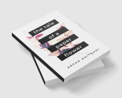 The Tale of a Paper Flower : A Tale told through 25 poems