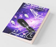 The Space Kid 2- Escape Electro Magnetic Fields