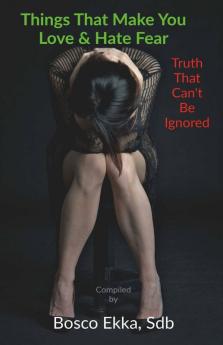 Things That Make You Love And Hate Fear: Truth That Can’T Be Ignore
