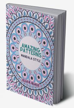 Amazing Patterns Mandala Style : Adult Coloring Book/ Easy and Relaxing Coloring Pages / Stress Relieving