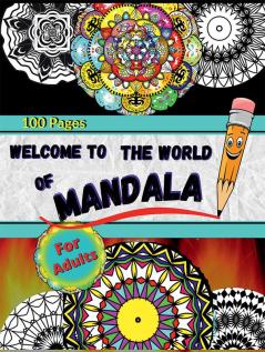 WELCOME TO THE WORLD OF MANDALA : Coloring Book For Adults With Thick Artist Quality Paper