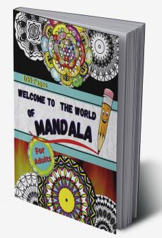 WELCOME TO THE WORLD OF MANDALA : Coloring Book For Adults With Thick Artist Quality Paper