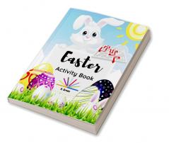 Easter Activity Book : Cute Easter Designs for Kids Ages 4-8| Workbook Games For Learning Math Dot to Dot Mazes Coloring Pages and More Beautiful Activities for Kids