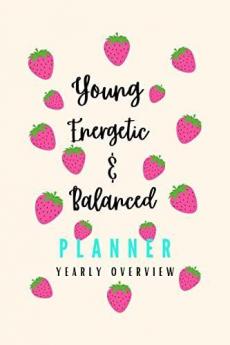 Young Energetic & Balanced Planner. Yearly Overview Edition.
