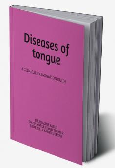 Diseases of Tongue : A Clinical Examination Guide