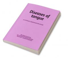 Diseases of Tongue : A Clinical Examination Guide