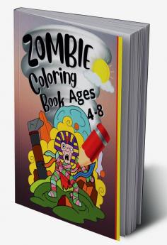 Zombie Coloring Book Ages 4-8 : Great zombie Designs for adults kids teenagers and everyone