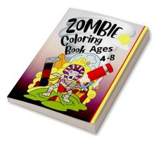 Zombie Coloring Book Ages 4-8 : Great zombie Designs for adults kids teenagers and everyone