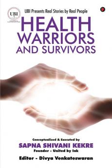 Health Warriors and Survivors : UBI Presents Real Stories by Real People