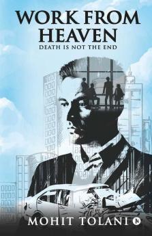 Work From Heaven: Death Is Not The End