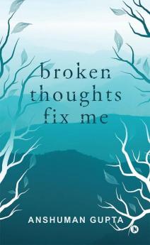 Broken Thoughts Fix Me
