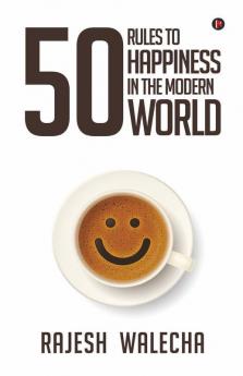 50 Rules To Happiness In The Modern World