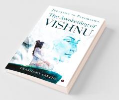 The Awakening Of Vishnu : Jeevatma To Paramatma