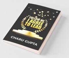 Follow Me I Agree To Lead : -