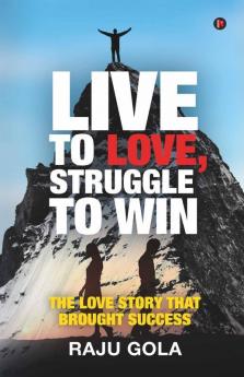 Live To Love Struggle To Win: The Love Story That Brought Success