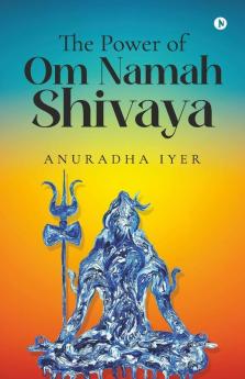 The Power Of Om Namah Shivaya