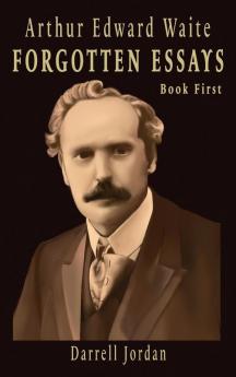 Arthur Edward Waite Forgotten Essays- Book First