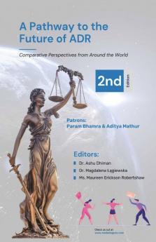 Pathway To The Future Of Adr: Comparative Perspectives From Around The World. Edition Ii