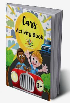 Cars Activity Book : A Fun and Educational Book for Kids with Beautiful Coloring Pages and Different Activities about Learning Numbers Counting Numbers Spot the Difference I Spy Game Mazes Sea...