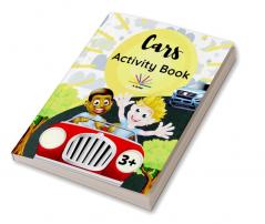 Cars Activity Book : A Fun and Educational Book for Kids with Beautiful Coloring Pages and Different Activities about Learning Numbers Counting Numbers Spot the Difference I Spy Game Mazes Sea...