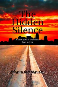 The Hidden Silence : A calm soul is wealthier than a gem