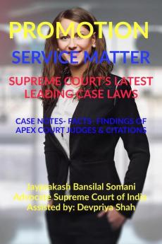 Promotion- Service Matter- Supreme Court’S Latest Leading Case Laws : Case Notes- Facts- Findings Of Apex Court Judges And Citations