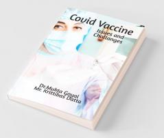 Covid Vaccine: Issues And Challanges