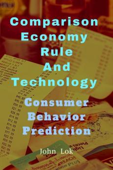 Comparison Economy Rule And Technology: Consumer Behavior Prediction