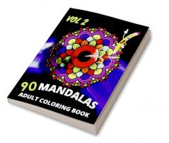 90 Mandalas Adult Coloring Book-vol2 : An Adult Coloring Book Featuring 90 of the World’s Most Beautiful Mandalas for Stress Relief and Relaxation (Mandala Coloring Books)