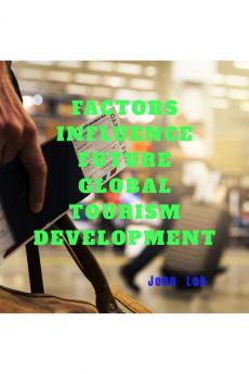 FACTORS INFLUENCE FUTURE GLOBAL TOURISM DEVELOPMENT