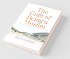 The Guilt Of Being A Muslim
