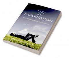 Life Of My Imagination : Story of Hopes Desires and Aspirations