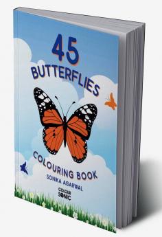 45 Butterflies Colouring Book : 45 Beautiiful Butterfly Colouring Pages | Gift for Kids and Toddlers Ages 3-8 | Painting and Drawing Book with 45 Big Butterfly Pictures