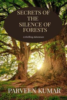 Secrets of the Silence of Forests : A thrilling adventure