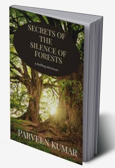 Secrets of the Silence of Forests : A thrilling adventure