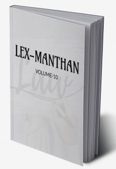 LEX-MANTHAN [VOLUME-10]