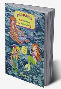 Mermaids – Kids’ Coloring and Activity Book : A Fun Activity Book for Kids Ages 4-8: Coloring Dot-to-dot Mazes and Easy Level Sudoku All Mixed Up for a Relaxing Experience!