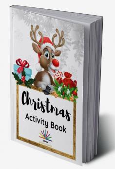 Christmas Activity Book : A Creative Holiday Coloring Drawing Maze Search and Find Activities Book for Boys and Girls| Fun Children’s Christmas Gift or Present for Toddlers &amp; Kids| Pages to ...