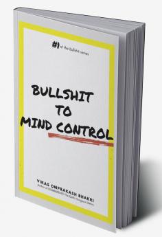 BULLSHIT TO MIND CONTROL