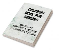 Coloring Book for Seniors : Big Print Mandala Design Flower Patterns