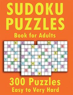 Sudoku Puzzle Book for Adults 300 Puzzles Easy to Very Hard : 2 Puzzles per page easy to very hard