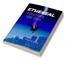 Ethereal : A Collection of Short Stories
