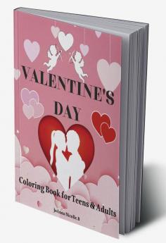 Valentine's Day Coloring Book for teens and adults : Coloring book for teenagers and adults 50 cute and fun images with Valentine's Day themes relieves stress improves mood and stimulates creati...