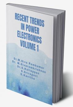 RECENT TRENDS IN POWER ELECTRONICS VOLUME 1