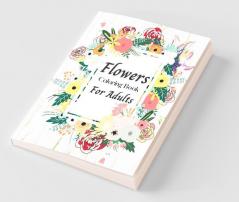Flowers Coloring Book For Adults