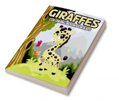 Giraffes Coloring Book for Kids : Giraffes coloring pages for boys girls and kids all ages. Great gift idea – 8.5x11 inches. 30+ unique designs