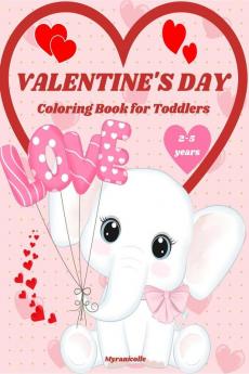 Valentine’s day coloring book for toddlers : A fun Valentine's Day coloring book with cute and in love animals / Valentine Books for Toddlers / Kids Ages 2-5 / Preschool / Gift suitable for children.