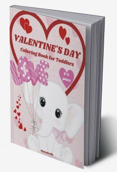 Valentine’s day coloring book for toddlers : A fun Valentine's Day coloring book with cute and in love animals / Valentine Books for Toddlers / Kids Ages 2-5 / Preschool / Gift suitable for children.